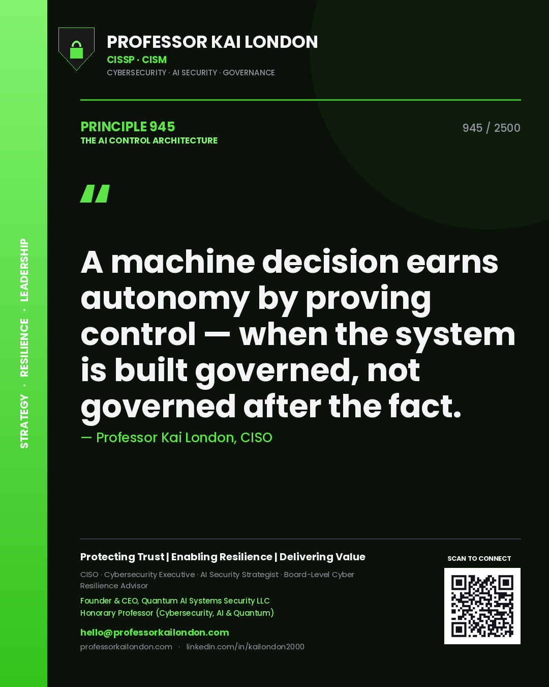 Professor Kai London principle 945: A machine decision earns autonomy by proving control — when the system is built governed, not governed after the fact.