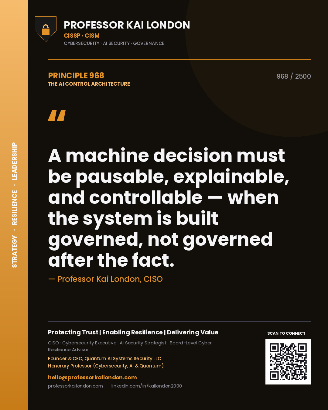 Quote card by Professor Kai London reading 'A machine decision must be pausable, explainable, and controllable — when the system is built governed, not governed after the fact.'. From the book The AI Control Architecture.