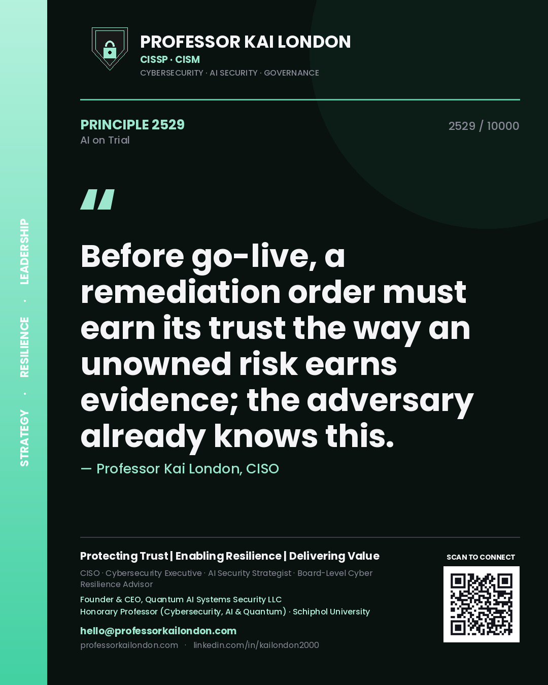 Quote card by Professor Kai London reading 'Before go-live, a remediation order must earn its trust the way an unowned risk earns evidence; the adversary already knows this.'. From the book AI on Trial.