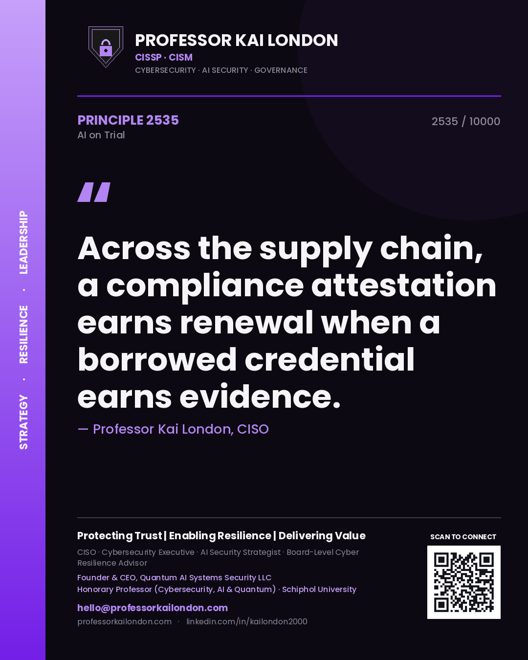 Professor Kai London principle 2535: Across the supply chain, a compliance attestation earns renewal when a borrowed credential earns evidence.
