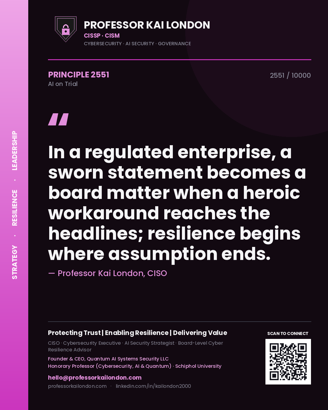 Quote card by Professor Kai London reading 'In a regulated enterprise, a sworn statement becomes a board matter when a heroic workaround reaches the headlines; resilience begins where assumption ends.'. From the book AI on Trial.
