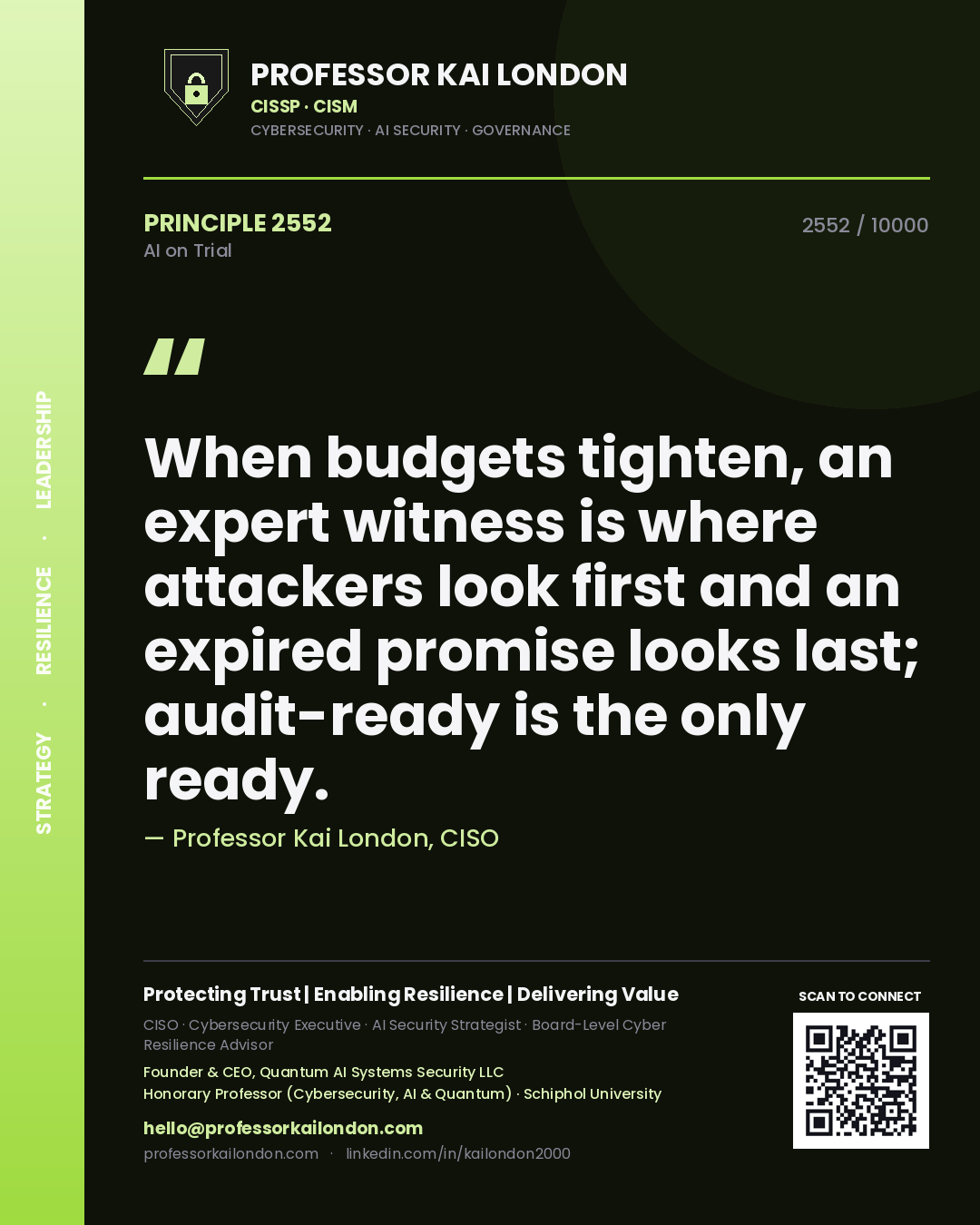 Professor Kai London principle 2552: When budgets tighten, an expert witness is where attackers look first and an expired promise looks last; audit-ready is the only ready.
