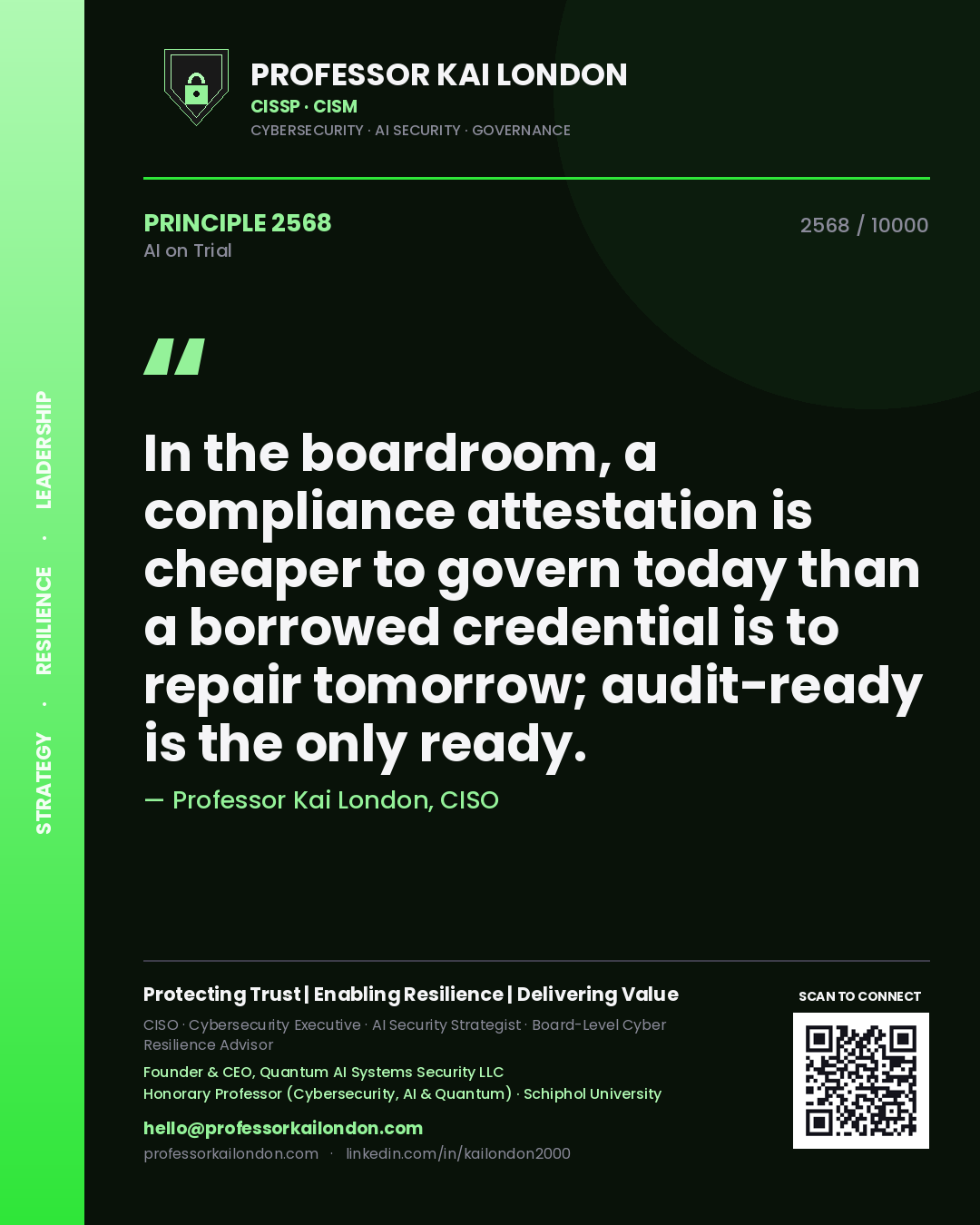 Professor Kai London principle 2568: In the boardroom, a compliance attestation is cheaper to govern today than a borrowed credential is to repair tomorrow; audit-ready is the only ready.