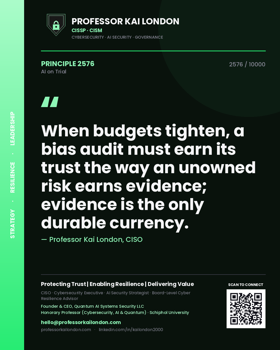 Quote card by Professor Kai London reading 'When budgets tighten, a bias audit must earn its trust the way an unowned risk earns evidence; evidence is the only durable currency.'. From the book AI on Trial.