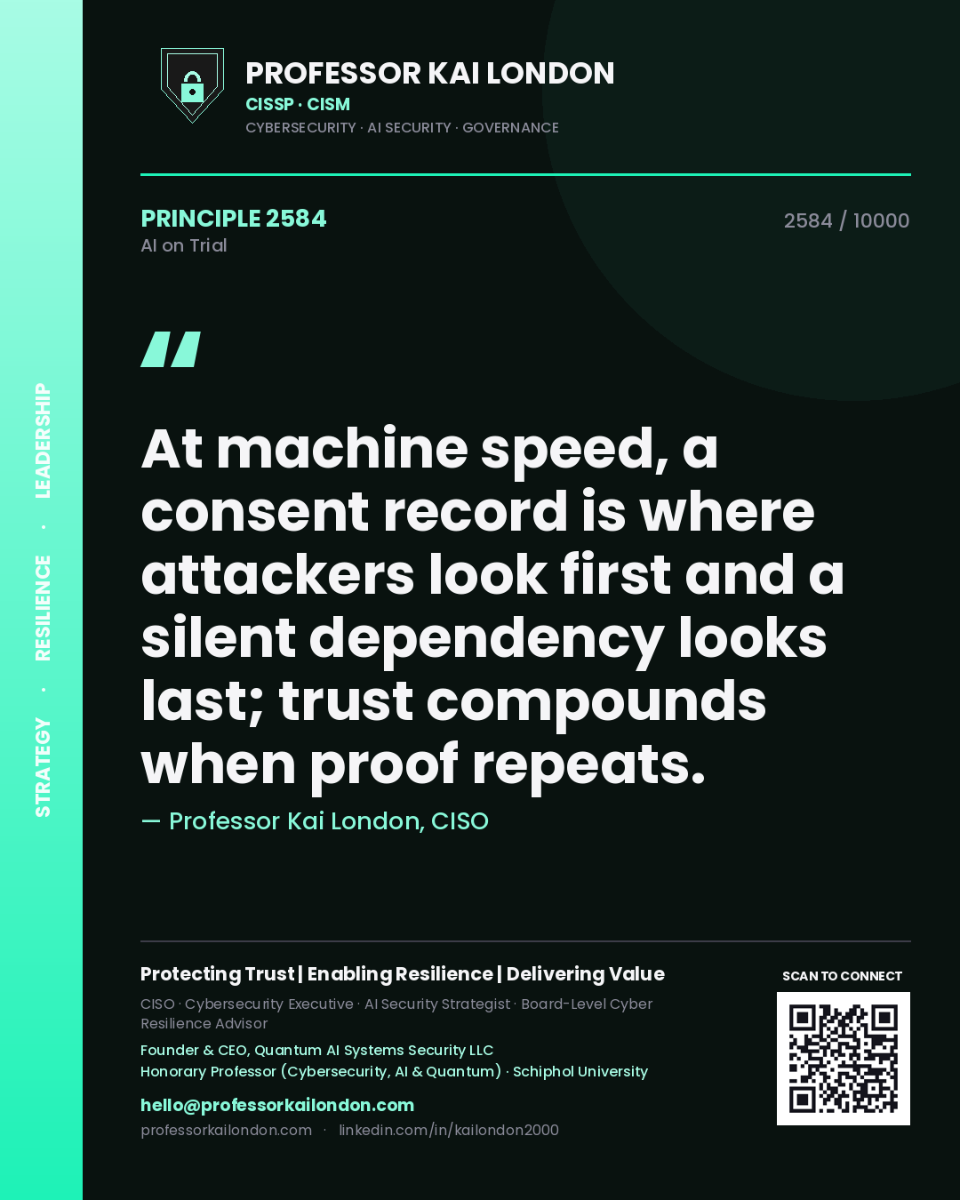 Quote card by Professor Kai London reading 'At machine speed, a consent record is where attackers look first and a silent dependency looks last; trust compounds when proof repeats.'. From the book AI on Trial.