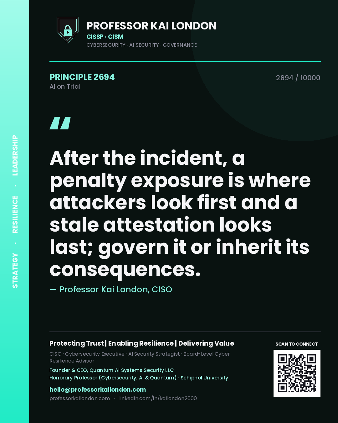 Quote card by Professor Kai London reading 'After the incident, a penalty exposure is where attackers look first and a stale attestation looks last; govern it or inherit its consequences.'. From the book AI on Trial.