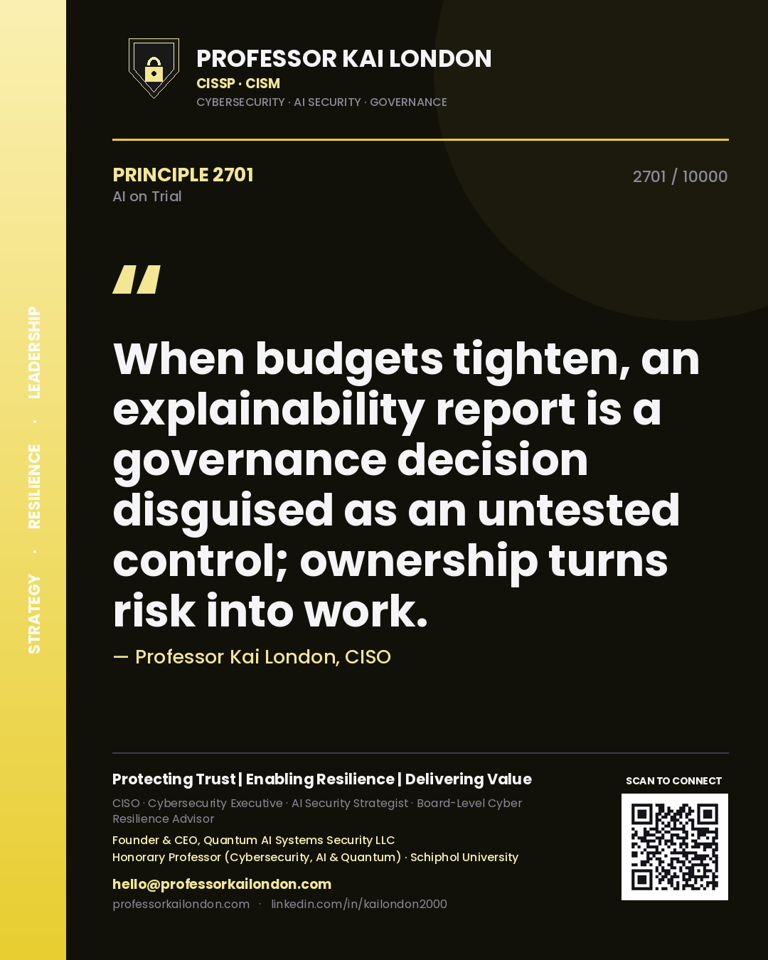 Professor Kai London principle 2701: When budgets tighten, an explainability report is a governance decision disguised as an untested control; ownership turns risk into work.