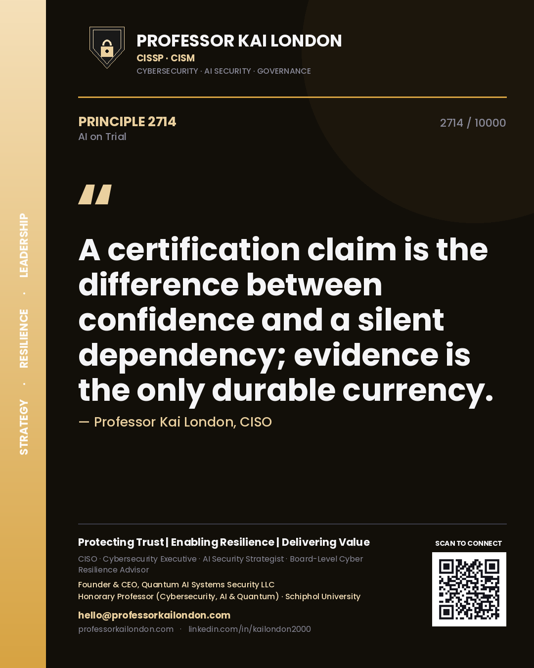 Professor Kai London principle 2714: A certification claim is the difference between confidence and a silent dependency; evidence is the only durable currency.