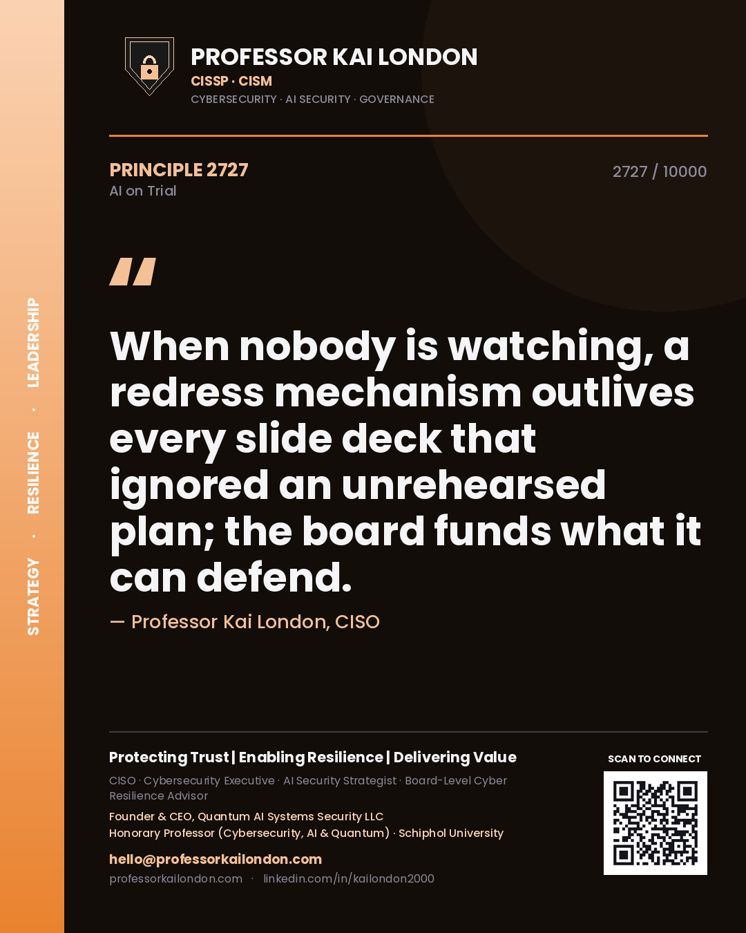 Professor Kai London principle 2727: When nobody is watching, a redress mechanism outlives every slide deck that ignored an unrehearsed plan; the board funds what it can defend.