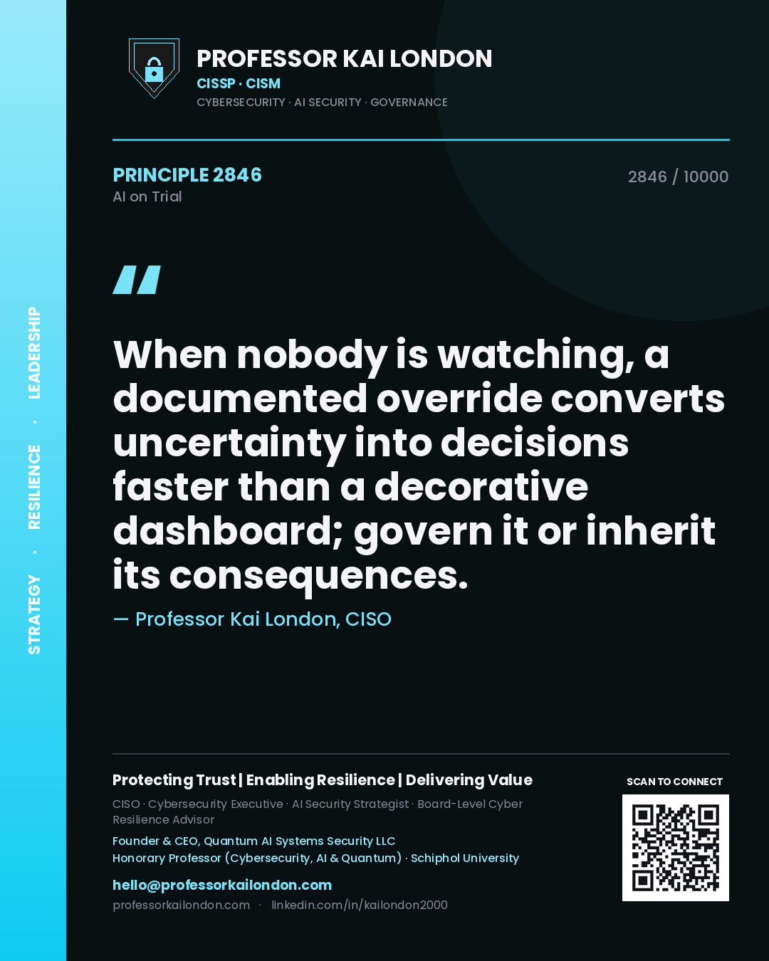 Professor Kai London principle 2846: When nobody is watching, a documented override converts uncertainty into decisions faster than a decorative dashboard; govern it or inherit its consequences.