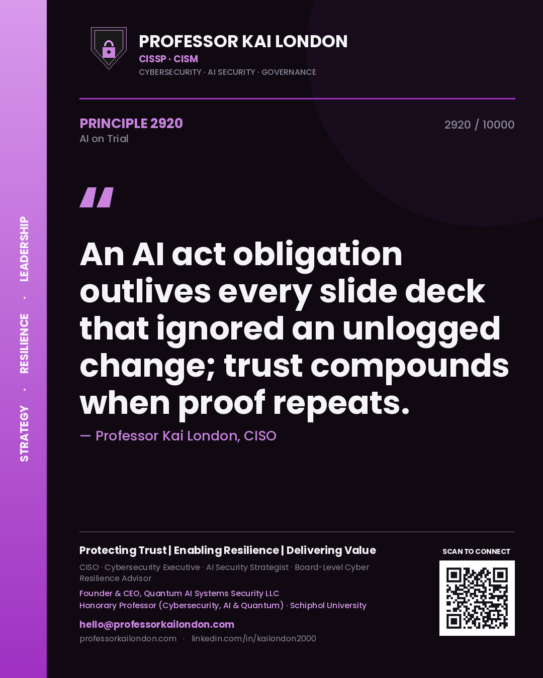 Professor Kai London principle 2920: An AI act obligation outlives every slide deck that ignored an unlogged change; trust compounds when proof repeats.