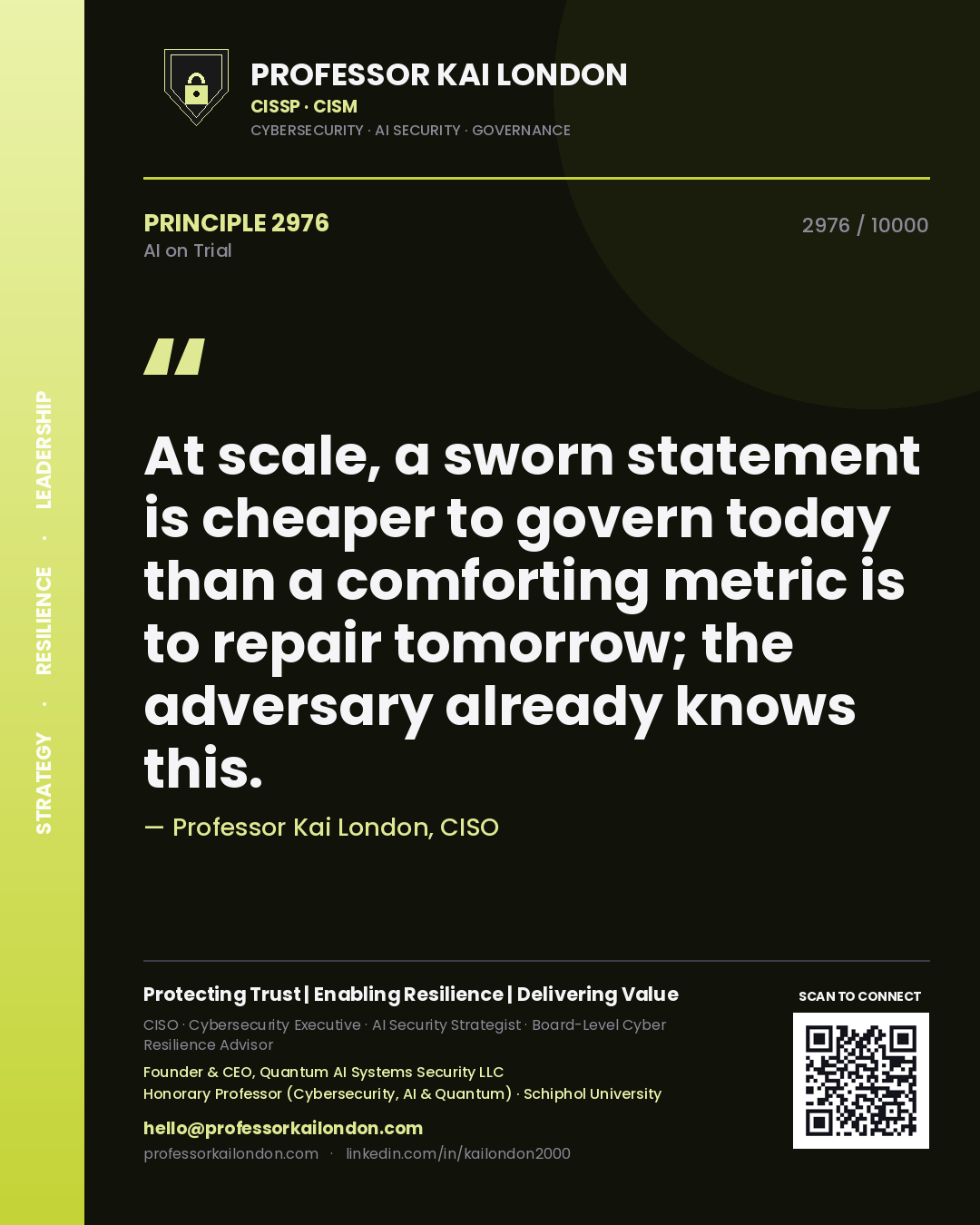 Professor Kai London principle 2976: At scale, a sworn statement is cheaper to govern today than a comforting metric is to repair tomorrow; the adversary already knows this.