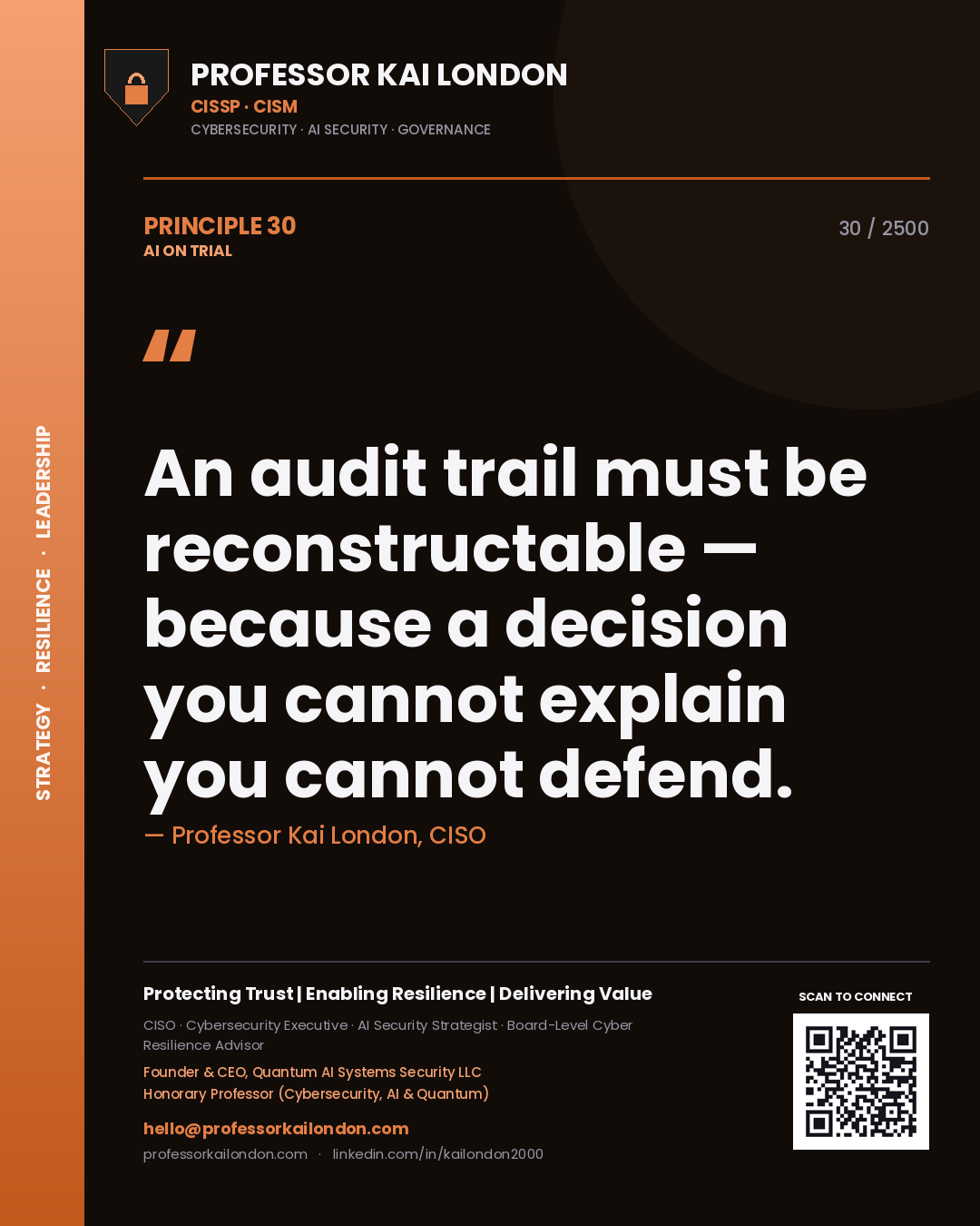 Professor Kai London principle 30: An audit trail must be reconstructable — because a decision you cannot explain you cannot defend.