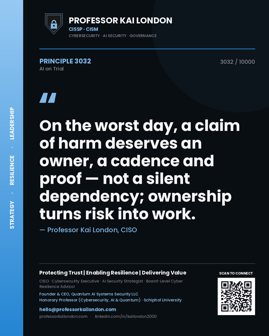 Professor Kai London principle 3032: On the worst day, a claim of harm deserves an owner, a cadence and proof — not a silent dependency; ownership turns risk into work.