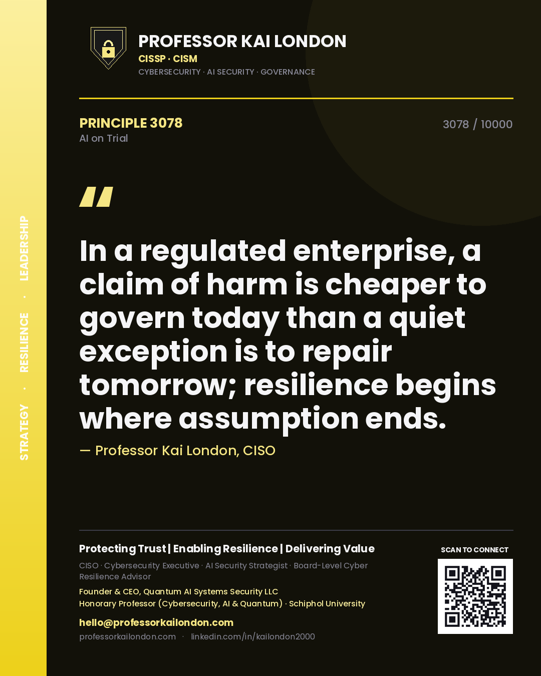 Professor Kai London principle 3078: In a regulated enterprise, a claim of harm is cheaper to govern today than a quiet exception is to repair tomorrow; resilience begins where assumption ends.