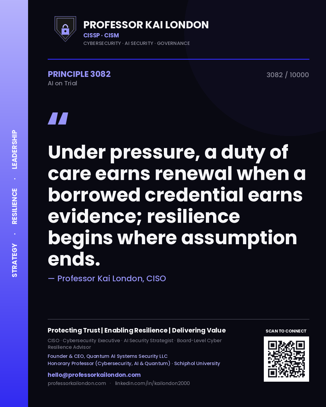 Quote card by Professor Kai London reading 'Under pressure, a duty of care earns renewal when a borrowed credential earns evidence; resilience begins where assumption ends.'. From the book AI on Trial.