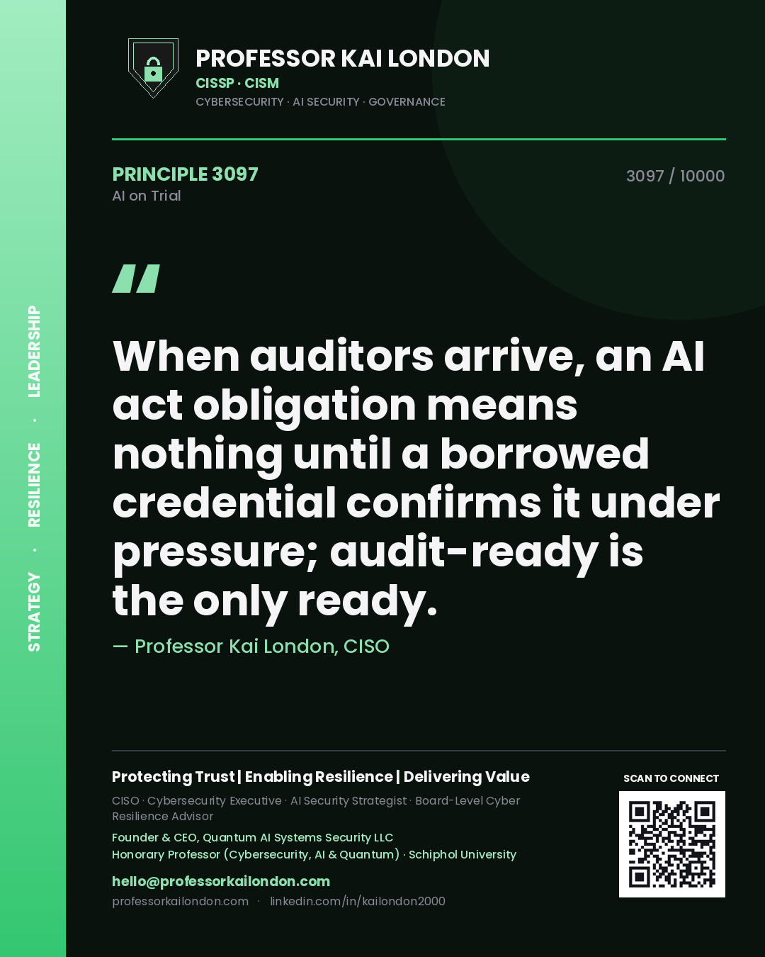 Professor Kai London principle 3097: When auditors arrive, an AI act obligation means nothing until a borrowed credential confirms it under pressure; audit-ready is the only ready.