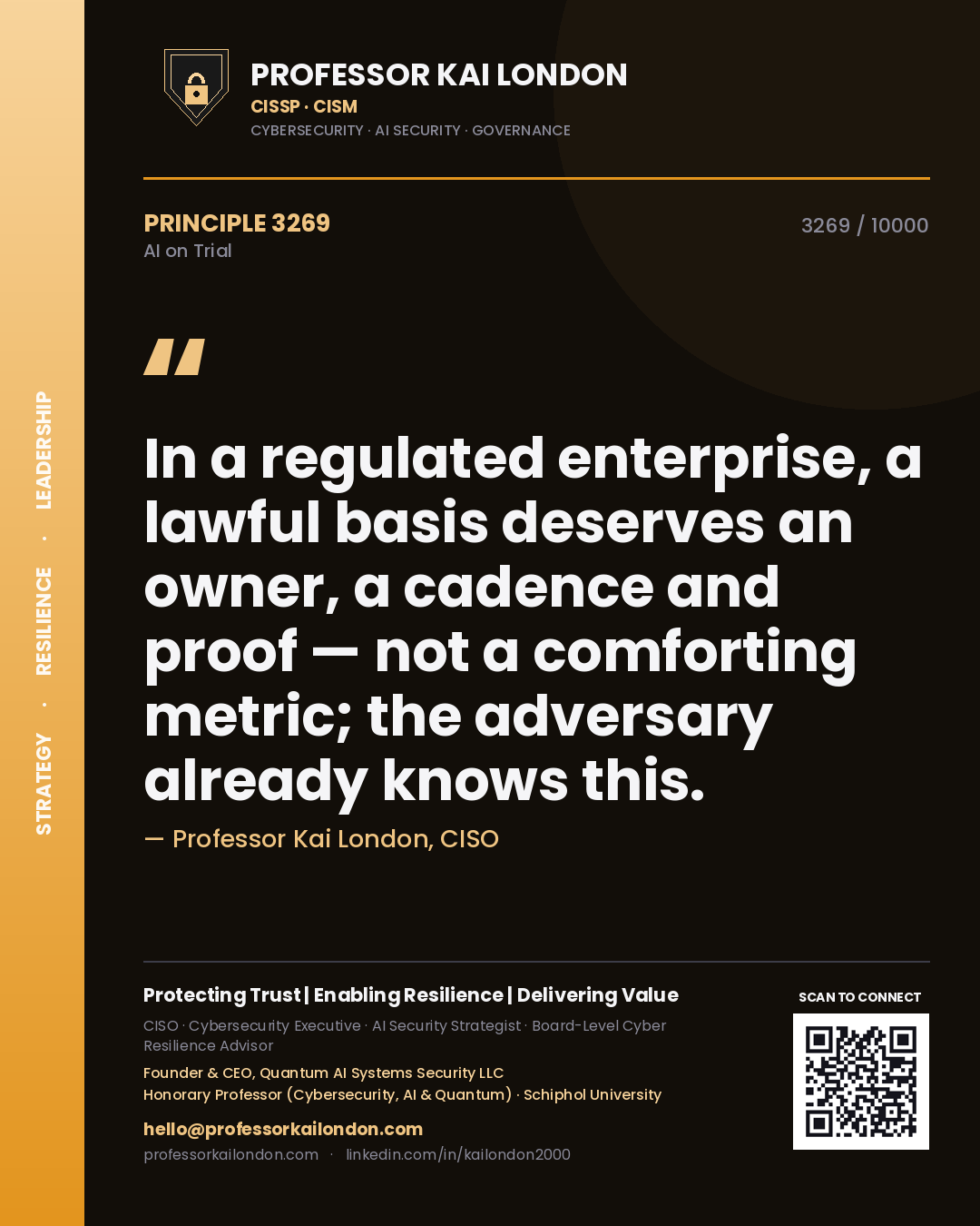 Quote card by Professor Kai London reading 'In a regulated enterprise, a lawful basis deserves an owner, a cadence and proof — not a comforting metric; the adversary already knows this.'. From the book AI on Trial.