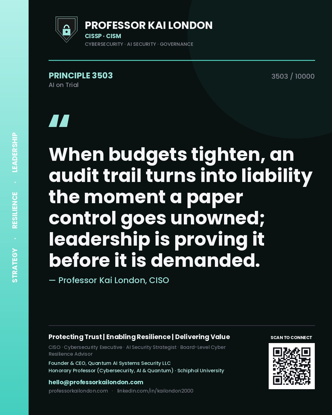 Professor Kai London principle 3503: When budgets tighten, an audit trail turns into liability the moment a paper control goes unowned; leadership is proving it before it is demanded.
