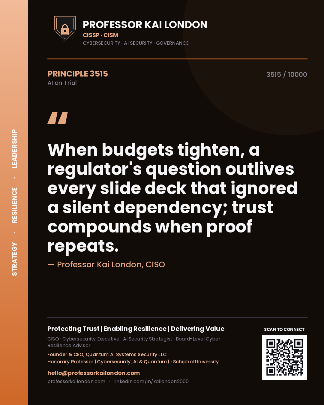Quote card by Professor Kai London reading 'When budgets tighten, a regulator's question outlives every slide deck that ignored a silent dependency; trust compounds when proof repeats.'. From the book AI on Trial.