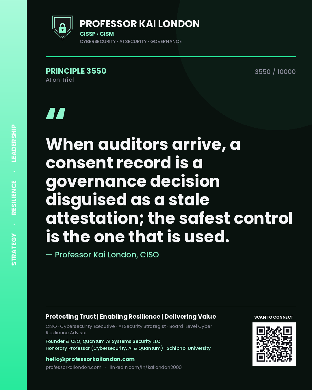 Professor Kai London principle 3550: When auditors arrive, a consent record is a governance decision disguised as a stale attestation; the safest control is the one that is used.