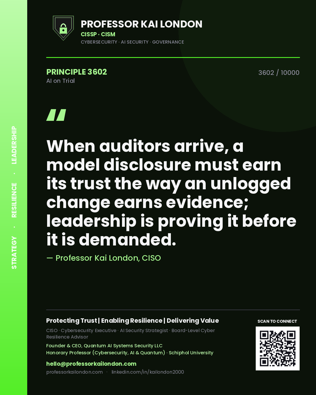 Quote card by Professor Kai London reading 'When auditors arrive, a model disclosure must earn its trust the way an unlogged change earns evidence; leadership is proving it before it is demanded.'. From the book AI on Trial.