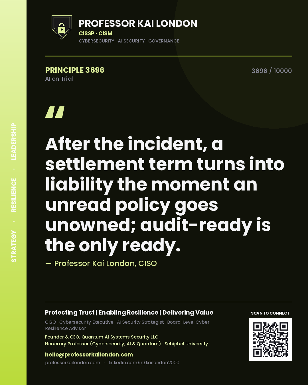 Quote card by Professor Kai London reading 'After the incident, a settlement term turns into liability the moment an unread policy goes unowned; audit-ready is the only ready.'. From the book AI on Trial.