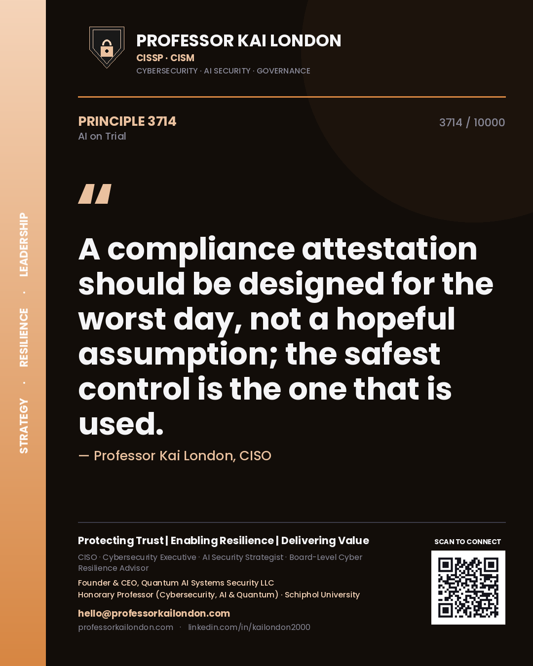 Professor Kai London principle 3714: A compliance attestation should be designed for the worst day, not a hopeful assumption; the safest control is the one that is used.