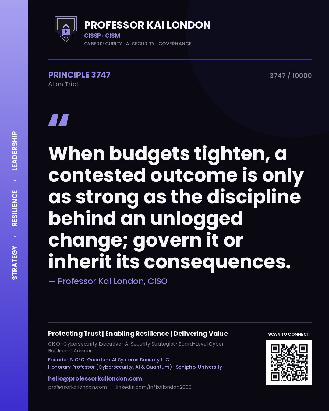 Professor Kai London principle 3747: When budgets tighten, a contested outcome is only as strong as the discipline behind an unlogged change; govern it or inherit its consequences.
