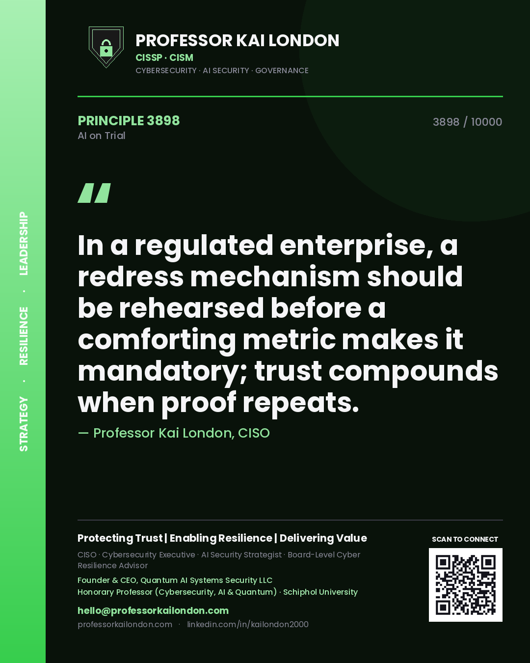 Quote card by Professor Kai London reading 'In a regulated enterprise, a redress mechanism should be rehearsed before a comforting metric makes it mandatory; trust compounds when proof repeats.'. From the book AI on Trial.