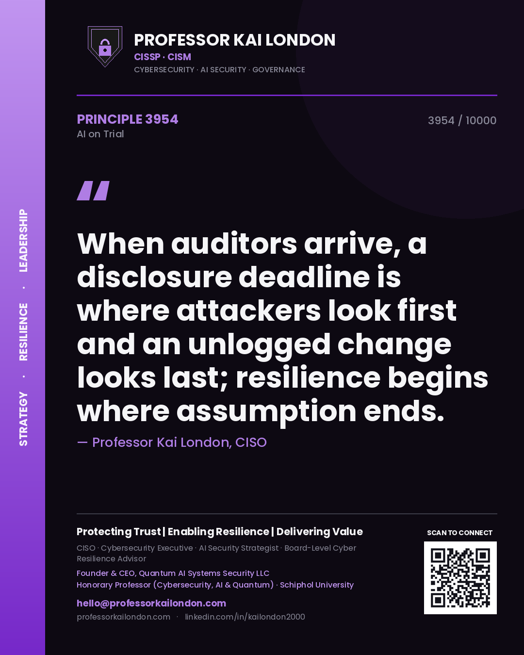 Professor Kai London principle 3954: When auditors arrive, a disclosure deadline is where attackers look first and an unlogged change looks last; resilience begins where assumption ends.