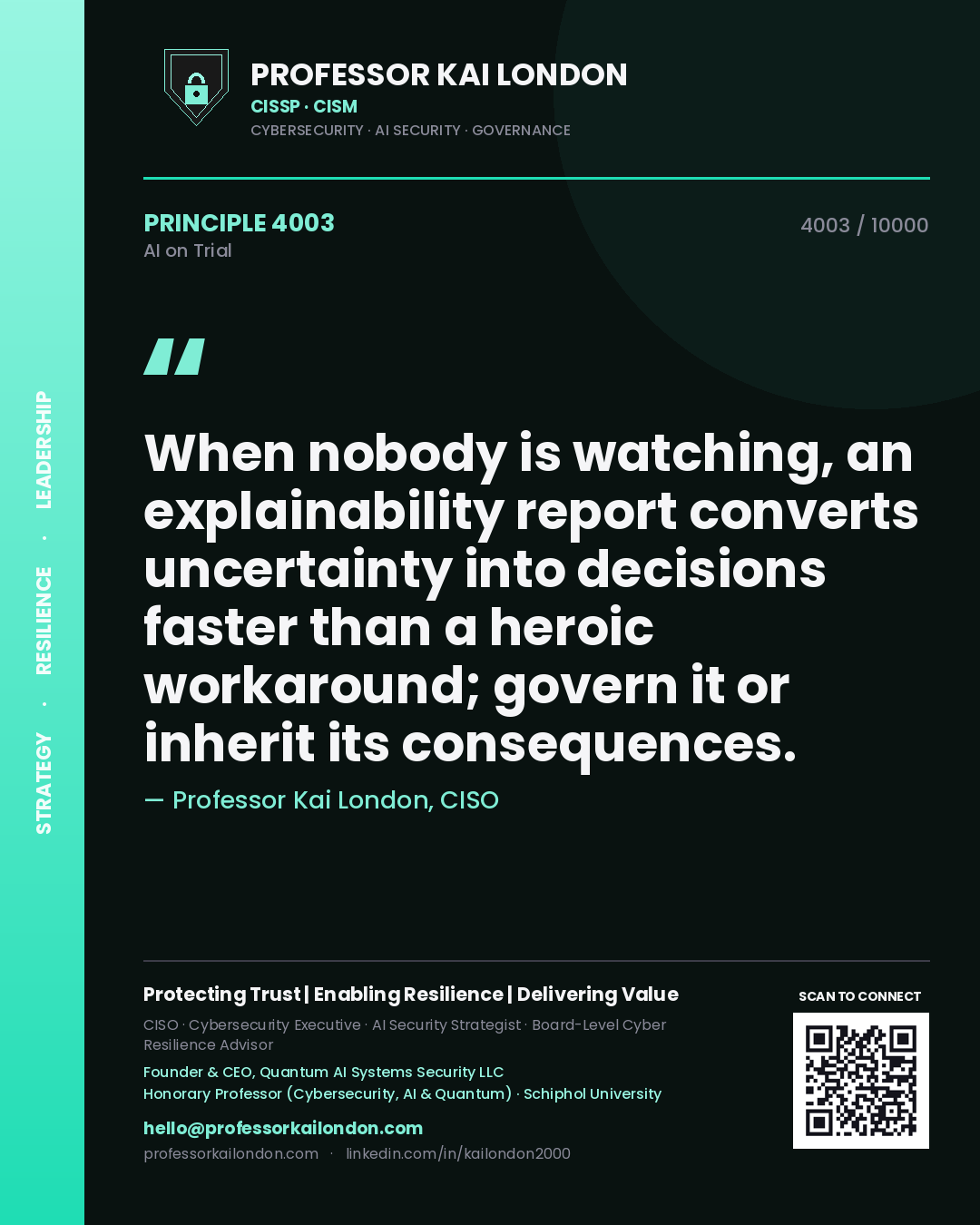 Quote card by Professor Kai London reading 'When nobody is watching, an explainability report converts uncertainty into decisions faster than a heroic workaround; govern it or inherit its consequences.'. From the book AI on Trial.