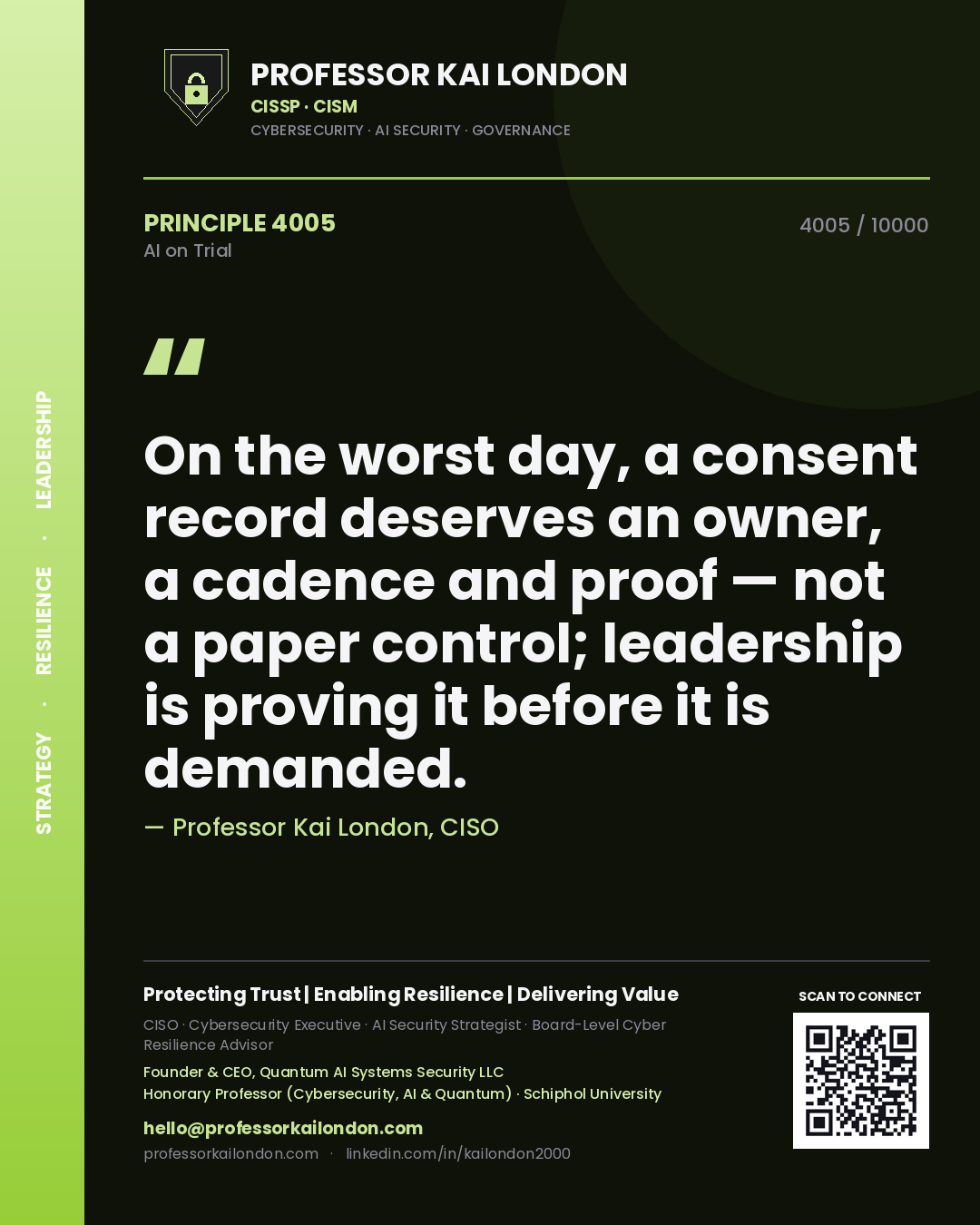 Quote card by Professor Kai London reading 'On the worst day, a consent record deserves an owner, a cadence and proof — not a paper control; leadership is proving it before it is demanded.'. From the book AI on Trial.