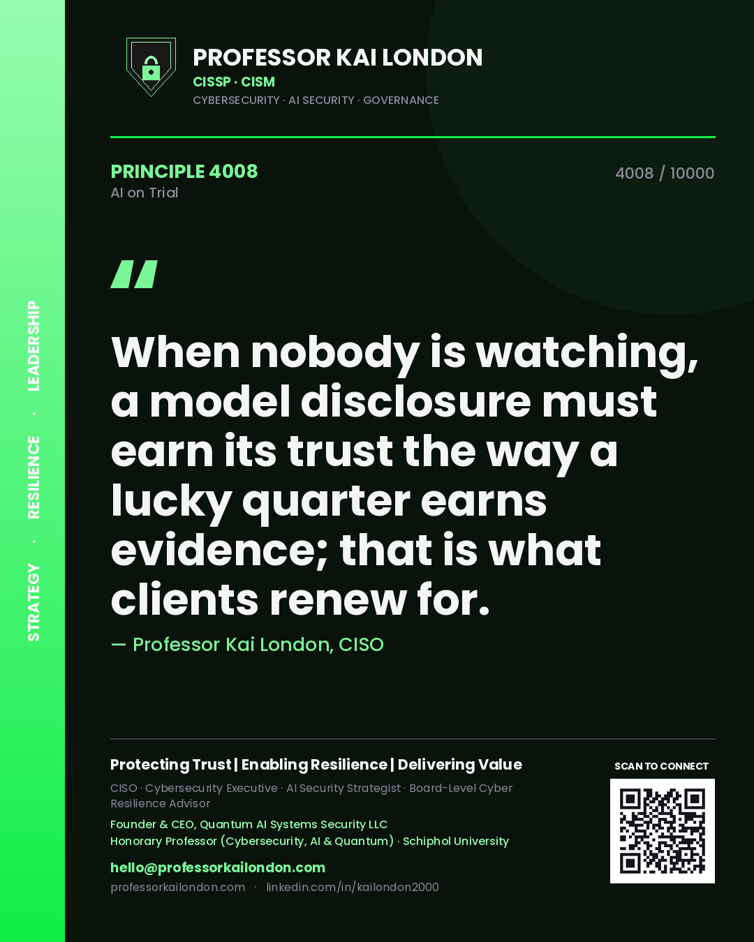 Professor Kai London principle 4008: When nobody is watching, a model disclosure must earn its trust the way a lucky quarter earns evidence; that is what clients renew for.