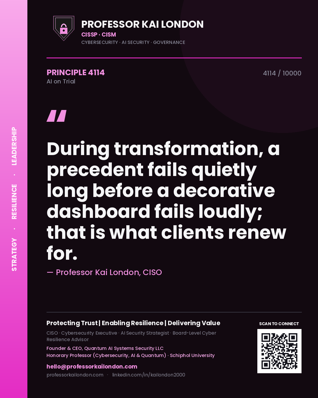 Professor Kai London principle 4114: During transformation, a precedent fails quietly long before a decorative dashboard fails loudly; that is what clients renew for.