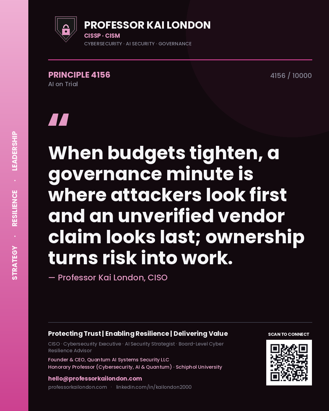 Professor Kai London principle 4156: When budgets tighten, a governance minute is where attackers look first and an unverified vendor claim looks last; ownership turns risk into work.