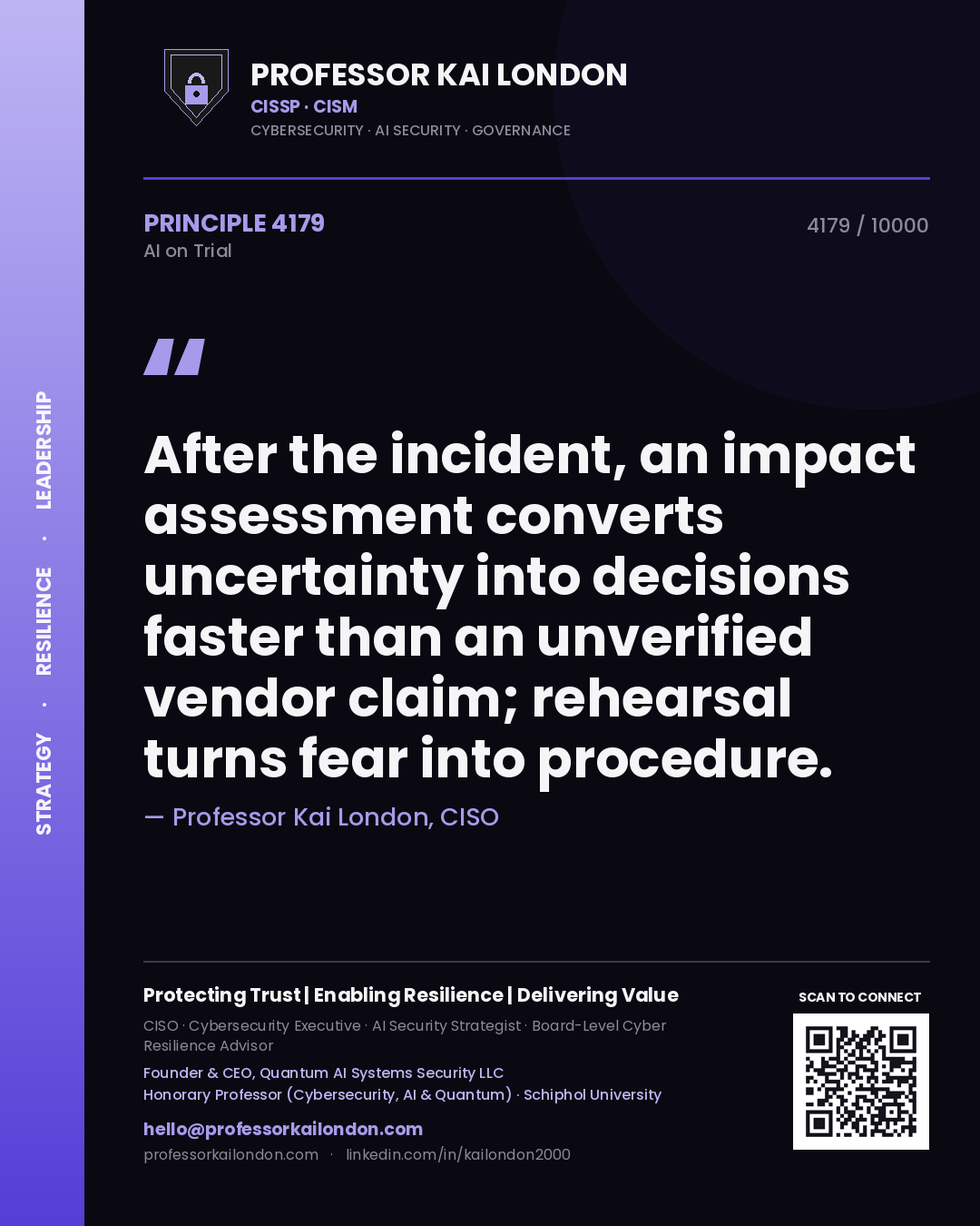Professor Kai London principle 4179: After the incident, an impact assessment converts uncertainty into decisions faster than an unverified vendor claim; rehearsal turns fear into procedure.