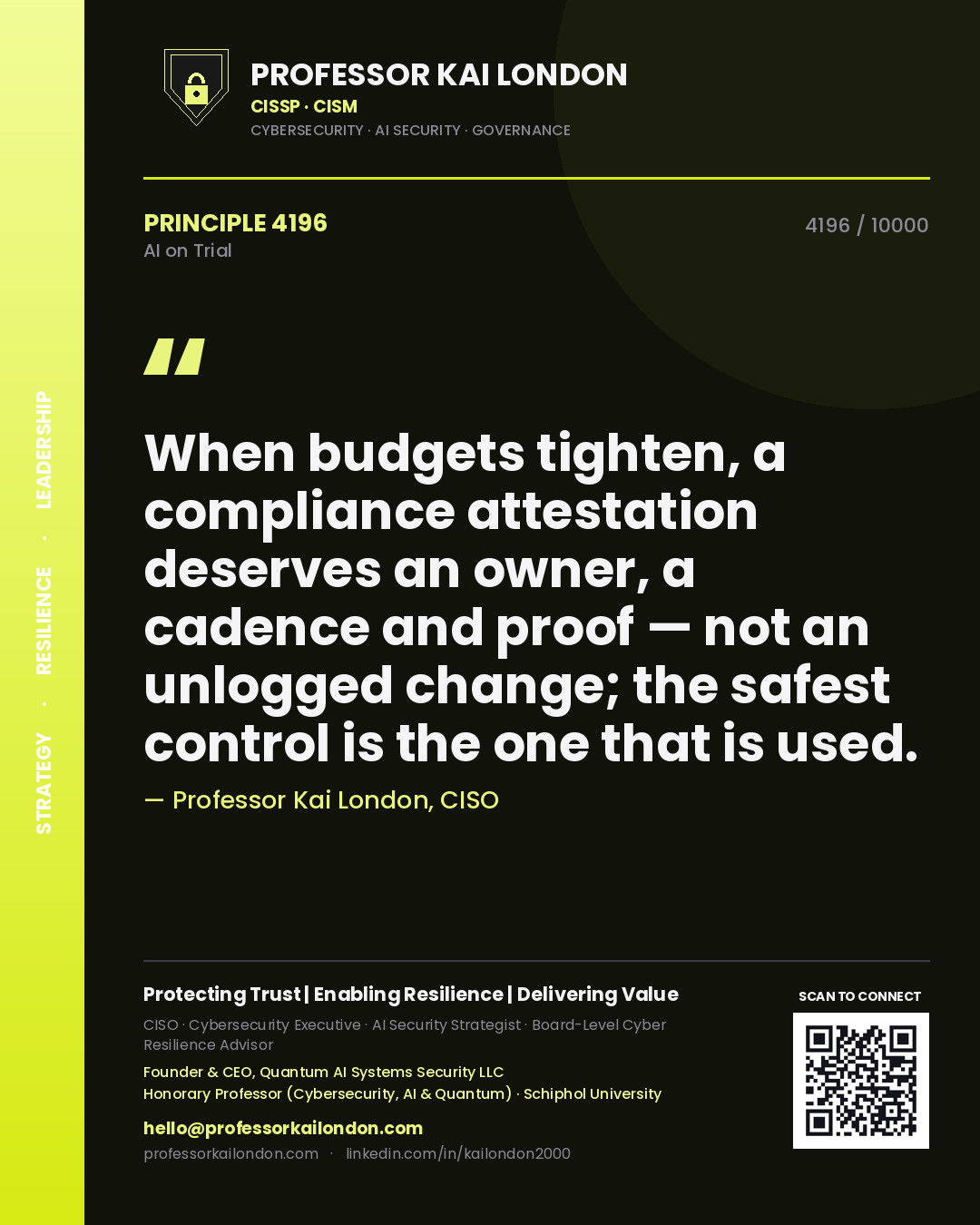 Quote card by Professor Kai London reading 'When budgets tighten, a compliance attestation deserves an owner, a cadence and proof — not an unlogged change; the safest control is the one that is used.'. From the book AI on Trial.