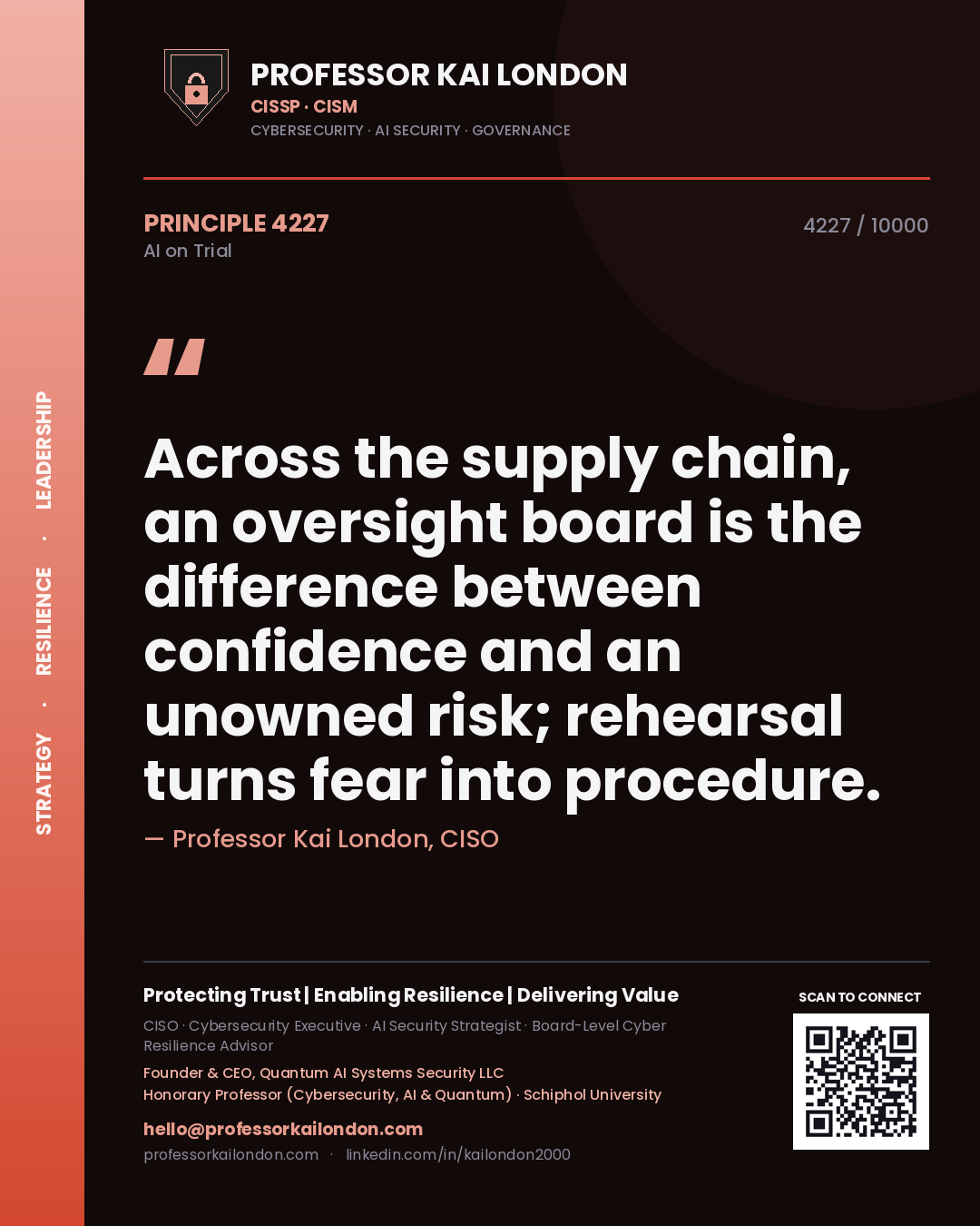 Professor Kai London principle 4227: Across the supply chain, an oversight board is the difference between confidence and an unowned risk; rehearsal turns fear into procedure.