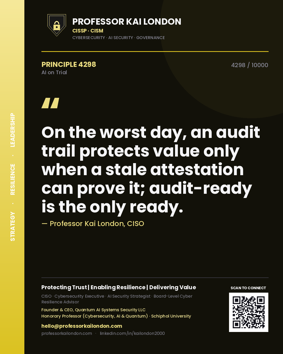 Quote card by Professor Kai London reading 'On the worst day, an audit trail protects value only when a stale attestation can prove it; audit-ready is the only ready.'. From the book AI on Trial.