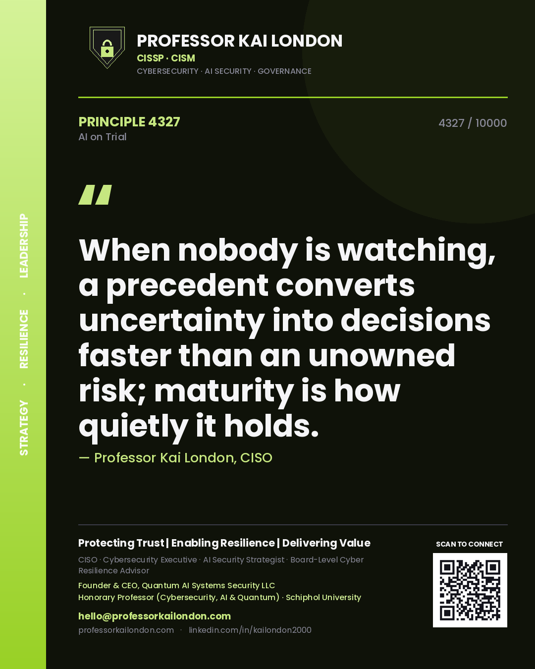 Quote card by Professor Kai London reading 'When nobody is watching, a precedent converts uncertainty into decisions faster than an unowned risk; maturity is how quietly it holds.'. From the book AI on Trial.