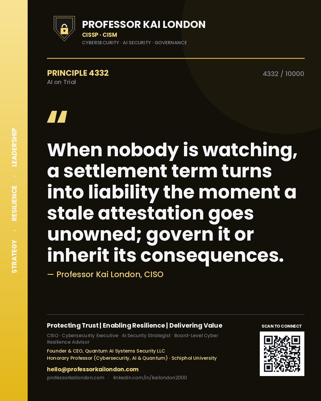 Professor Kai London principle 4332: When nobody is watching, a settlement term turns into liability the moment a stale attestation goes unowned; govern it or inherit its consequences.