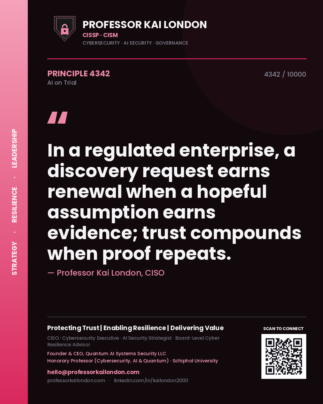Professor Kai London principle 4342: In a regulated enterprise, a discovery request earns renewal when a hopeful assumption earns evidence; trust compounds when proof repeats.