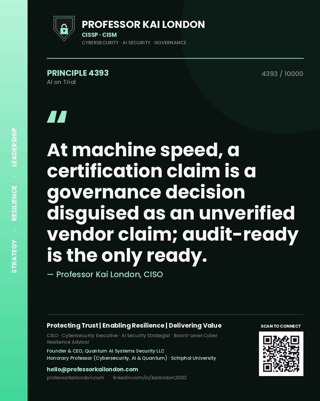 Professor Kai London principle 4393: At machine speed, a certification claim is a governance decision disguised as an unverified vendor claim; audit-ready is the only ready.