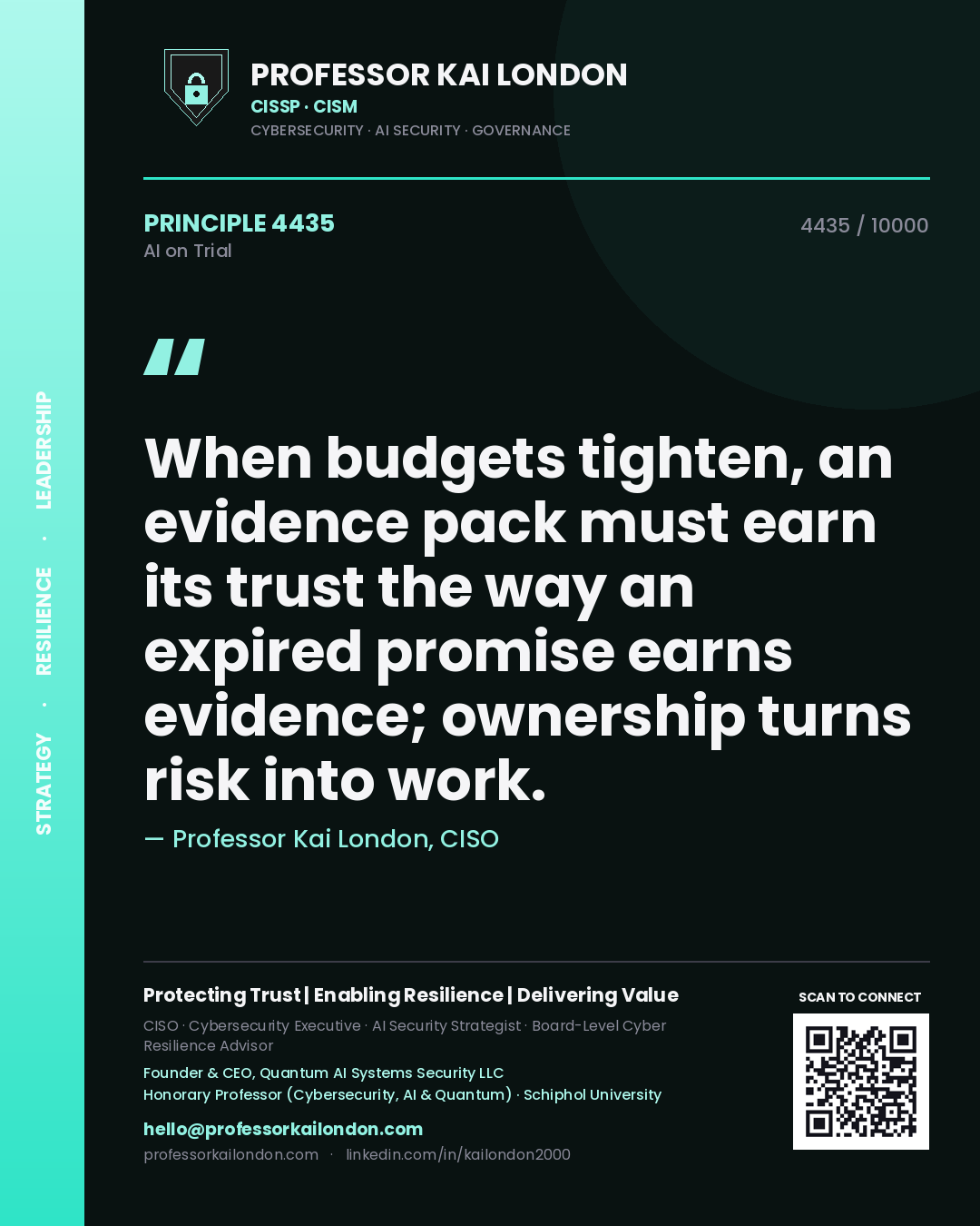 Professor Kai London principle 4435: When budgets tighten, an evidence pack must earn its trust the way an expired promise earns evidence; ownership turns risk into work.