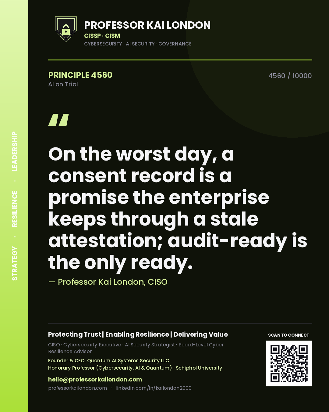 Quote card by Professor Kai London reading 'On the worst day, a consent record is a promise the enterprise keeps through a stale attestation; audit-ready is the only ready.'. From the book AI on Trial.