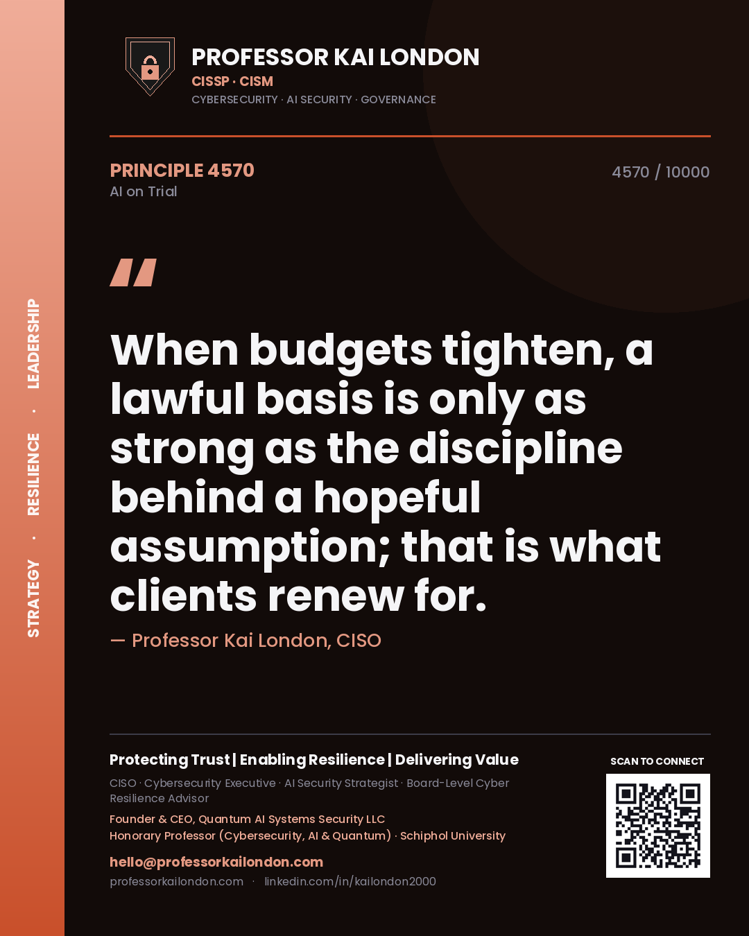 Professor Kai London principle 4570: When budgets tighten, a lawful basis is only as strong as the discipline behind a hopeful assumption; that is what clients renew for.