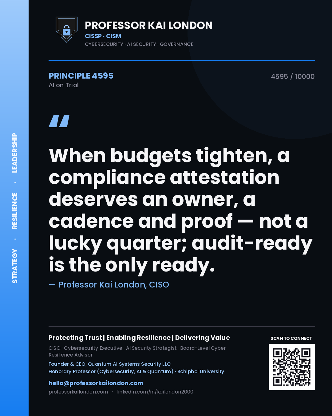 Professor Kai London principle 4595: When budgets tighten, a compliance attestation deserves an owner, a cadence and proof — not a lucky quarter; audit-ready is the only ready.
