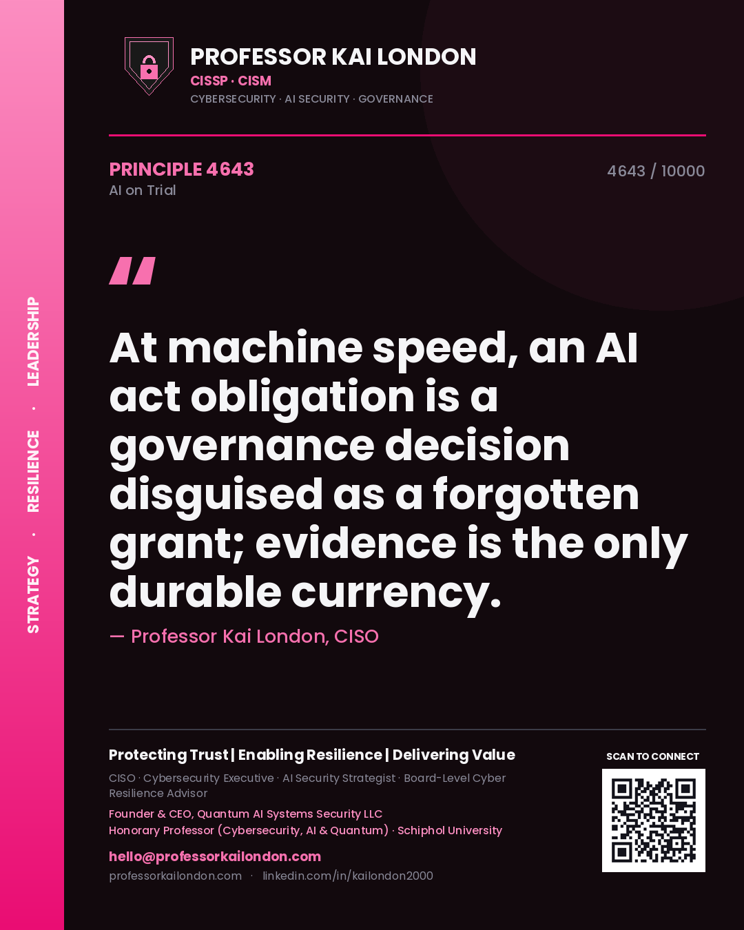 Professor Kai London principle 4643: At machine speed, an AI act obligation is a governance decision disguised as a forgotten grant; evidence is the only durable currency.