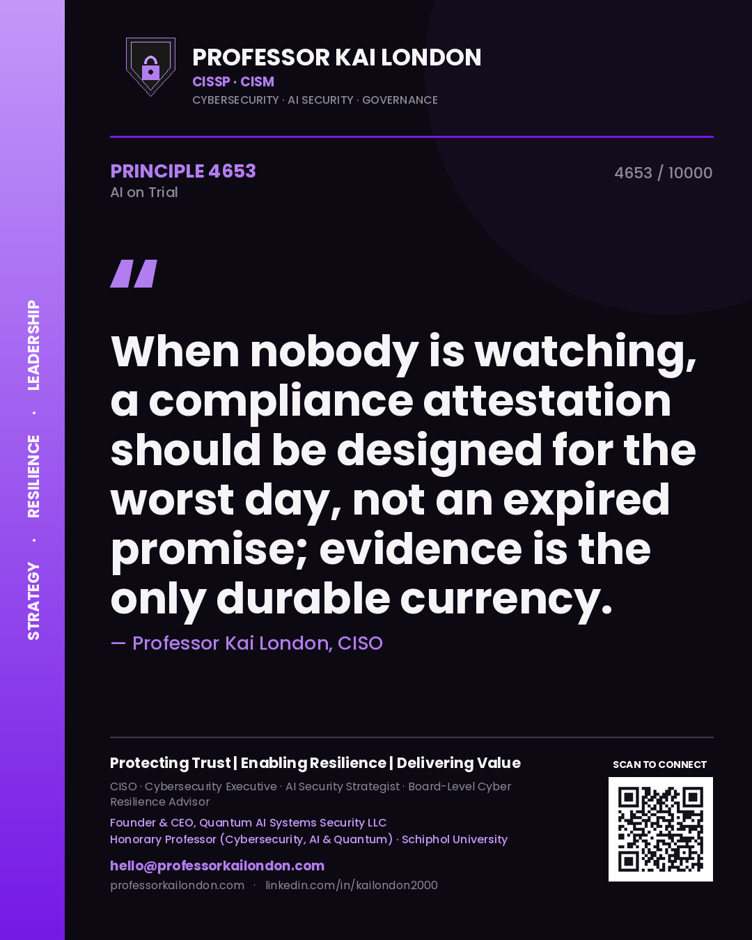 Quote card by Professor Kai London reading 'When nobody is watching, a compliance attestation should be designed for the worst day, not an expired promise; evidence is the only durable currency.'. From the book AI on Trial.
